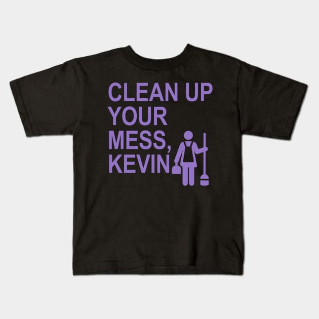 Clean up your mess, Kevin. (lavender) (1) Kids T-Shirt by ARZShopDesign